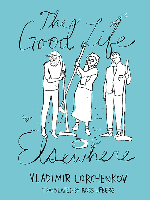 Title details for The Good Life Elsewhere by Vladimir Lorchenkov - Available